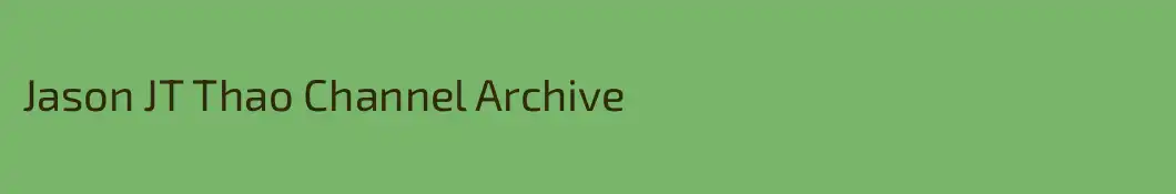 Jason JT Thao Channel Archive